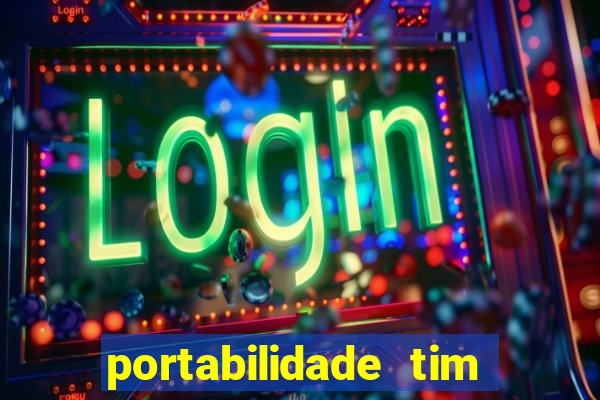 portabilidade tim para tim